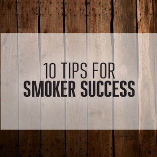 Click for 10 Tips for Smoker Success
