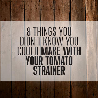 Click for 8 Things You Didn't Know You Could Make With Your Tomato Strainer